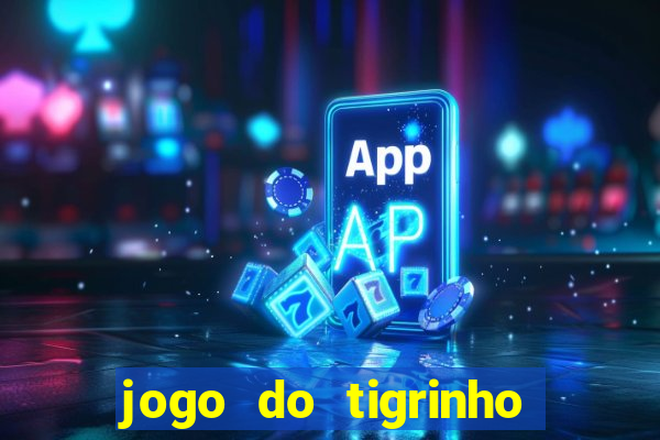 jogo do tigrinho da casa chinesa